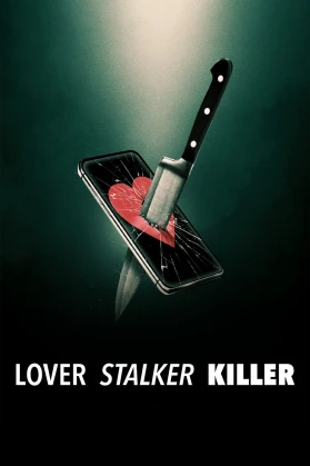 Người yêu, kẻ rình mò, sát nhân - Lover, Stalker, Killer